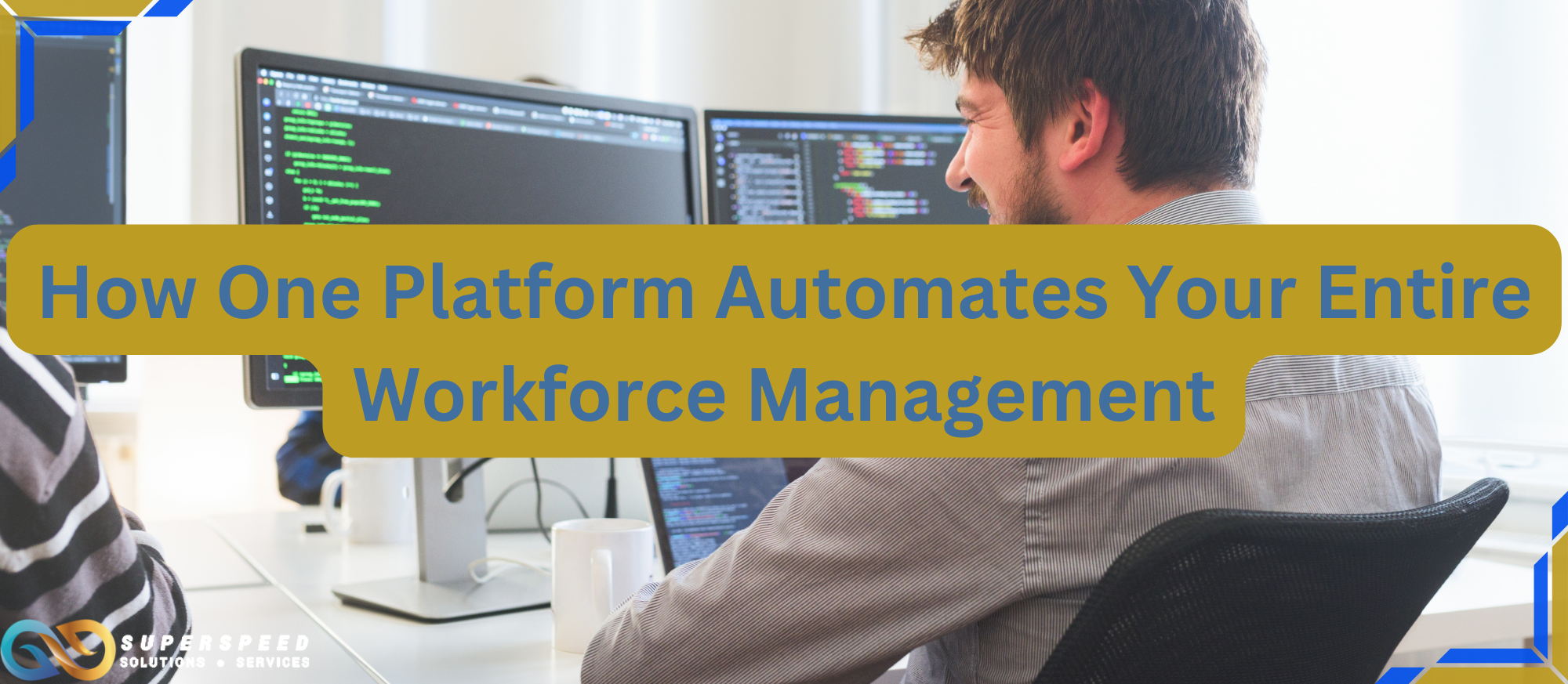 How One Platform Can Automate Your Entire Workforce Management